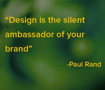 branding quote: design is the silent ambassador...